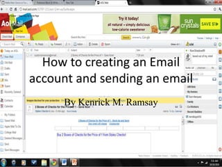 How to creating an Email
account and sending an email
By Kenrick M. Ramsay
 