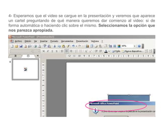 4- Esperamos que el video se cargue en la presentación y veremos que aparece un cartel preguntando de qué manera queremos dar comienzo al video: si de forma automática o haciendo clic sobre el mismo.  Seleccionamos la opción que nos parezca apropiada. 