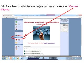 18. Para leer o redactar mensajes vamos a la sección Correo
Interno.

 