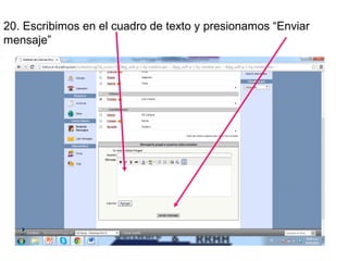 20. Escribimos en el cuadro de texto y presionamos “Enviar
mensaje”

 
