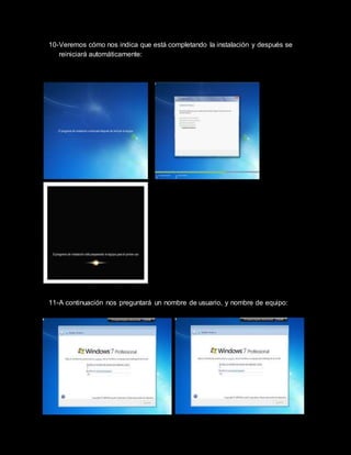 10-Veremos cómo nos indica que está completando la instalación y después se
reiniciará automáticamente:
11-A continuación nos preguntará un nombre de usuario, y nombre de equipo:
 
