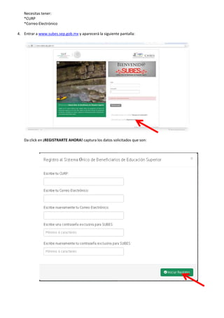 Necesitas tener:
*CURP
*Correo Electrónico
4. Entrar a www.subes.sep.gob.mx y aparecerá la siguiente pantalla:
Da click en ¡REGISTRARTE AHORA! captura los datos solicitados que son:
 