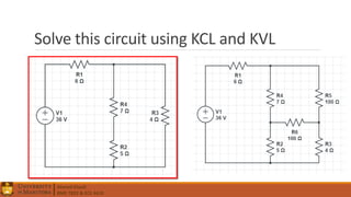 Ahmed Elwali
BME 7022 & ECE 4610
Solve this circuit using KCL and KVL
 