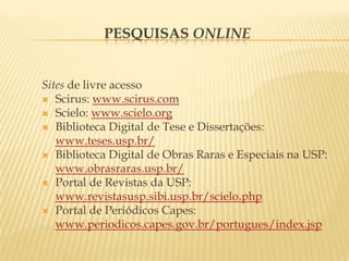 Revistas Eletrônicas – Capes e USP;