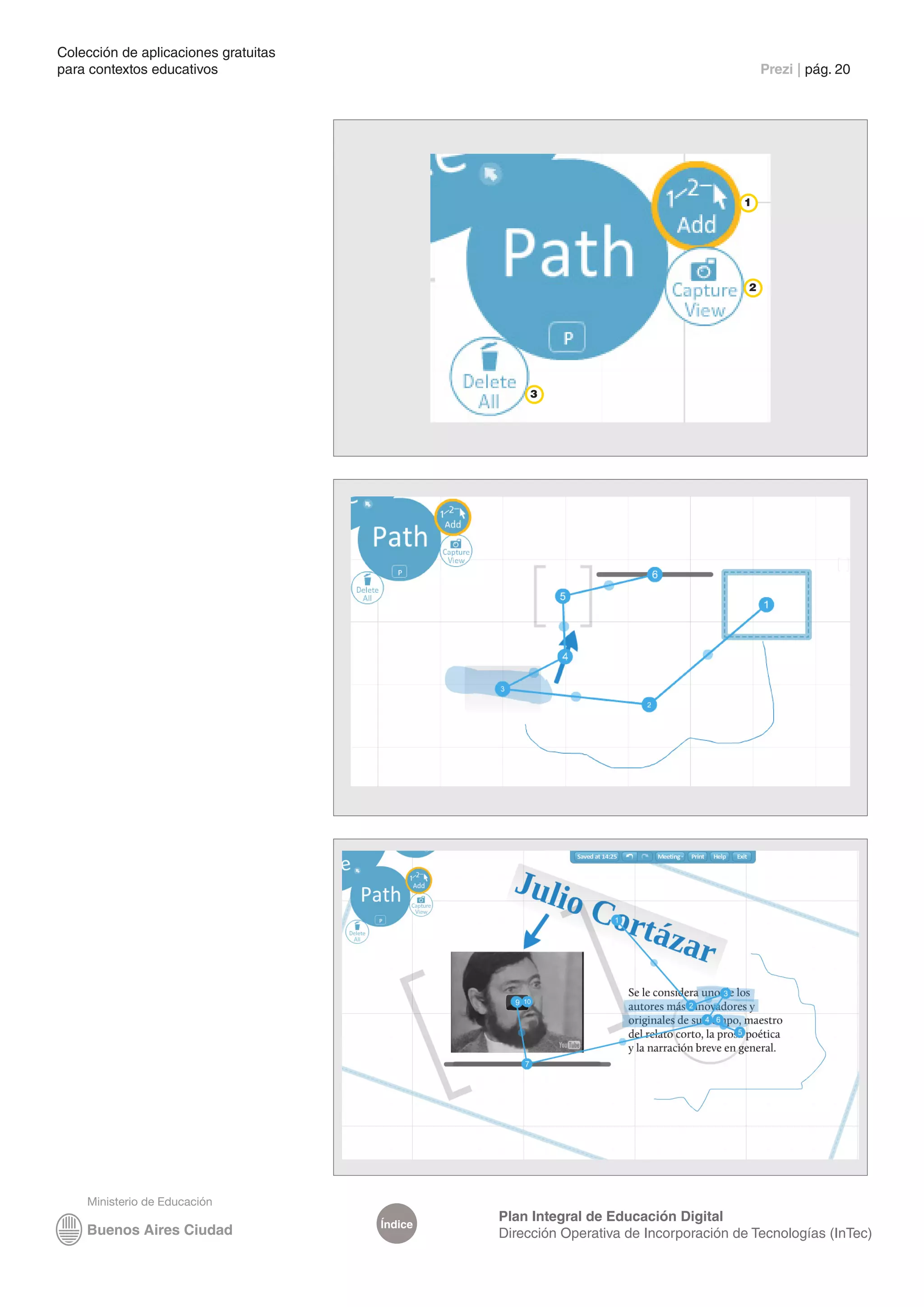 Colección de aplicaciones gratuitas
para contextos educativos	                                                                Prezi | pág. 20




                                                                                     1




                                                                                      2




                                                   3




                                               Plan Integral de Educación Digital
                                      Índice
                                               Dirección Operativa de Incorporación de Tecnologías (InTec)
 