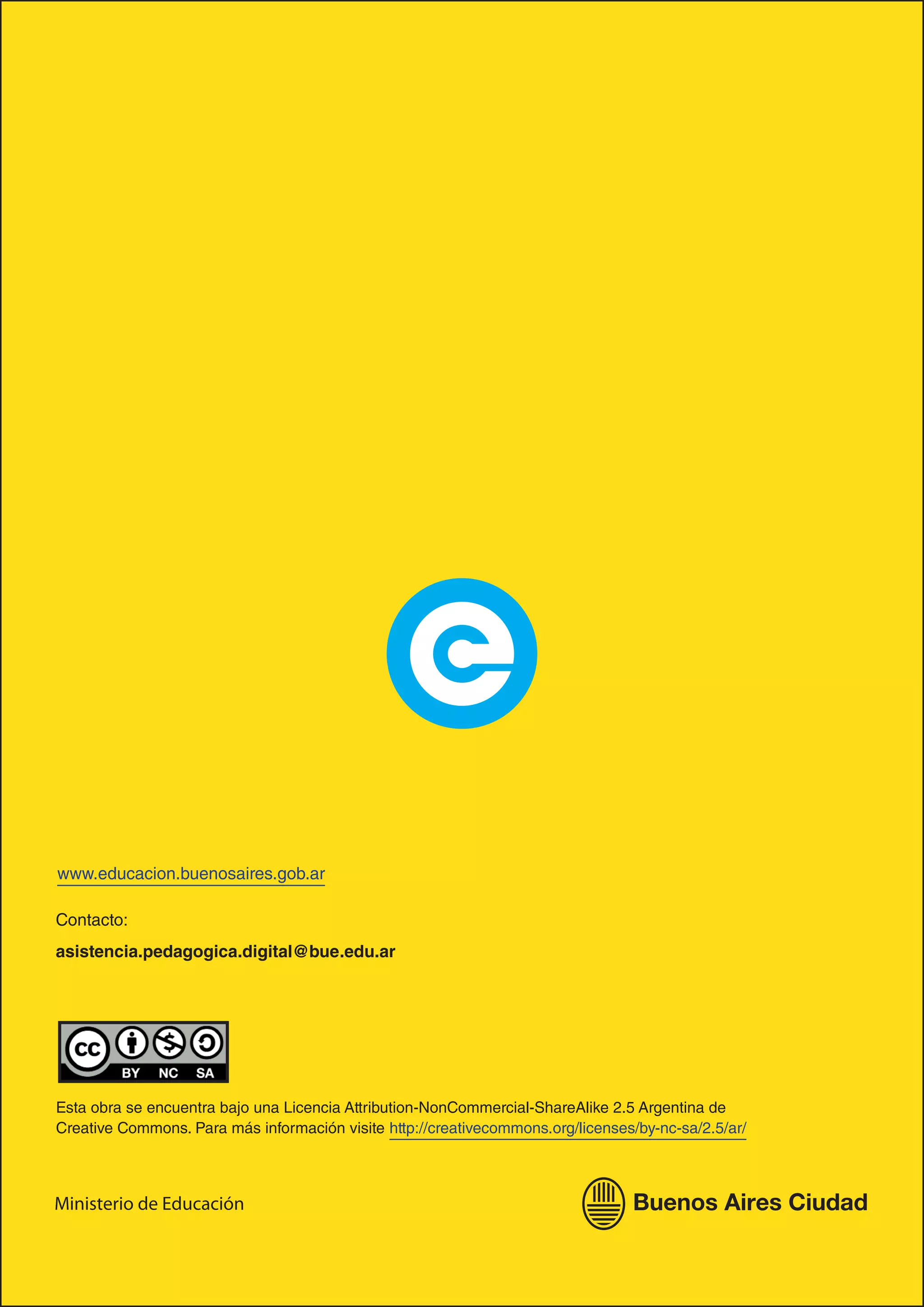 Colección de aplicaciones gratuitas
para contextos educativos	                                                                           Prezi | pág. 37




www.educacion.buenosaires.gob.ar

Contacto:
asistencia.pedagogica.digital@bue.edu.ar




Esta obra se encuentra bajo una Licencia Attribution-NonCommercial-ShareAlike 2.5 Argentina de
Creative Commons. Para más información visite http://creativecommons.org/licenses/by-nc-sa/2.5/ar/



Ministerio de Educación
 