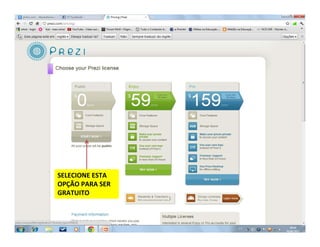 SELECIONE ESTA
OPÇÃO PARA SER
GRATUITO
 