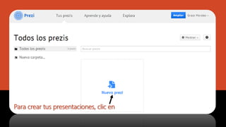 Para crear tus presentaciones, clic en