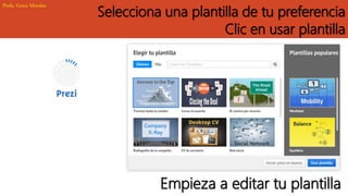 Selecciona una plantilla de tu preferencia
Clic en usar plantilla
Empieza a editar tu plantilla
Profa. Grace Morales
 