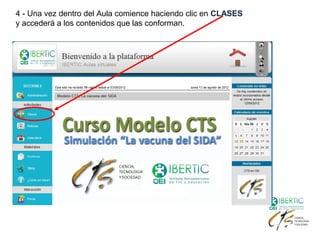4 - Una vez dentro del Aula comience haciendo clic en CLASES
y accederá a los contenidos que las conforman.
 