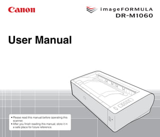 User Manual
• Please read this manual before operating this
scanner.
• After you finish reading this manual, store it in
a safe place for future reference.
 