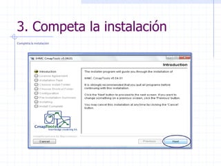 3. Competa la instalaciónCompleta la instalación