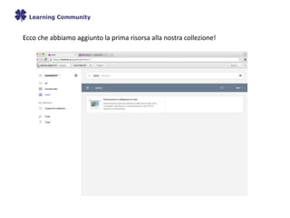 Ecco che abbiamo aggiunto la prima risorsa alla nostra collezione!
 