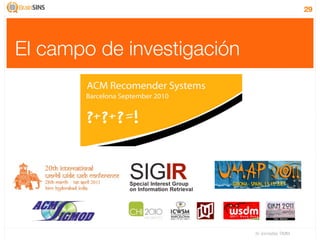 29




El campo de investigación




                            IV Jornadas TIMM
 