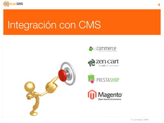 4




Integración con CMS




                      IV Jornadas TIMM
 