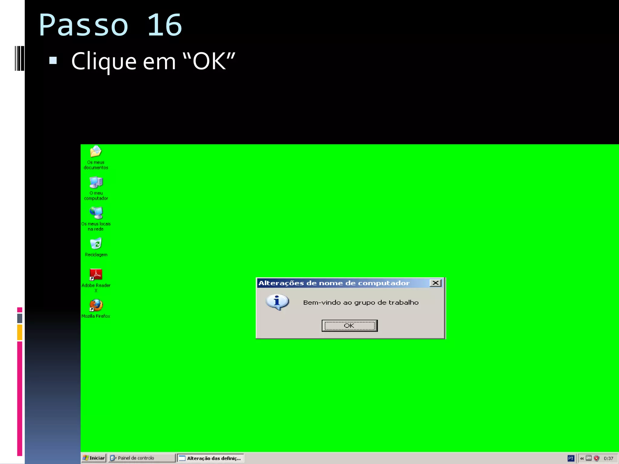Passo 16
 Clique em “OK”
 