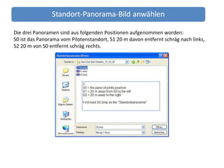 Die drei Panoramen sind aus folgenden Positionen aufgenommen worden: S0 ist das Panorama vom Pilotenstandort, S1 20 m davon entfernt schräg nach links, S2 20 m von S0 entfernt schräg rechts.  