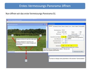 Nun öffnen wir das erste Vermessungs-Panorama S1. 