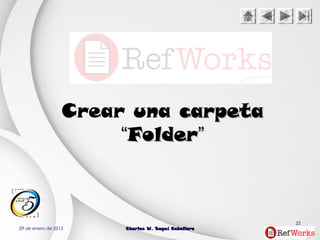 29 de enero de 2015 Charles W. Seguí CaballeroCharles W. Seguí Caballero
22
Crear una carpetacarpeta
““FolderFolder””
 