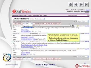 29 de enero de 2015 Charles W. Seguí CaballeroCharles W. Seguí Caballero
36
Clic
Para incluir en una carpeta ya creada.Para incluir en una carpeta ya creada.
• Seleccione la carpeta que deseas deSeleccione la carpeta que deseas de
la lista enla lista en Put in Folder…Put in Folder…
 