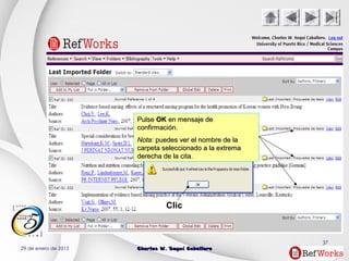 29 de enero de 2015 Charles W. Seguí CaballeroCharles W. Seguí Caballero
37
Clic
PulsePulse OKOK en mensaje deen mensaje de
confirmación.confirmación.
NotaNota: puedes ver el nombre de la: puedes ver el nombre de la
carpeta seleccionado a la extremacarpeta seleccionado a la extrema
derecha de la cita.derecha de la cita.
 