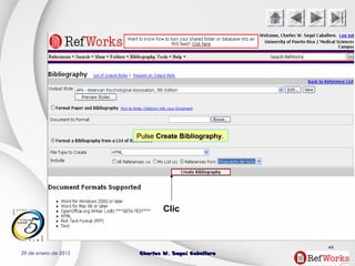 29 de enero de 2015 Charles W. Seguí CaballeroCharles W. Seguí Caballero
44
Clic
PulsePulse Create BibliographyCreate Bibliography..
 
