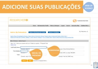 16	
  
INCLUA	
  	
  
AS	
  VARIAÇÕES	
  	
  
DO	
  SEU	
  NOME:	
  
	
  
EX:	
  José	
  Getúlio	
  Silva	
  /	
  
Silva,	
  José	
  Getúlio	
  /	
  
Silva,	
  J.	
  G.	
  /	
  	
  
Silva,	
  José	
  G.	
  /	
  	
  
SILVA	
  JG	
  
CRIE	
  SUA	
  CONTA	
  
 