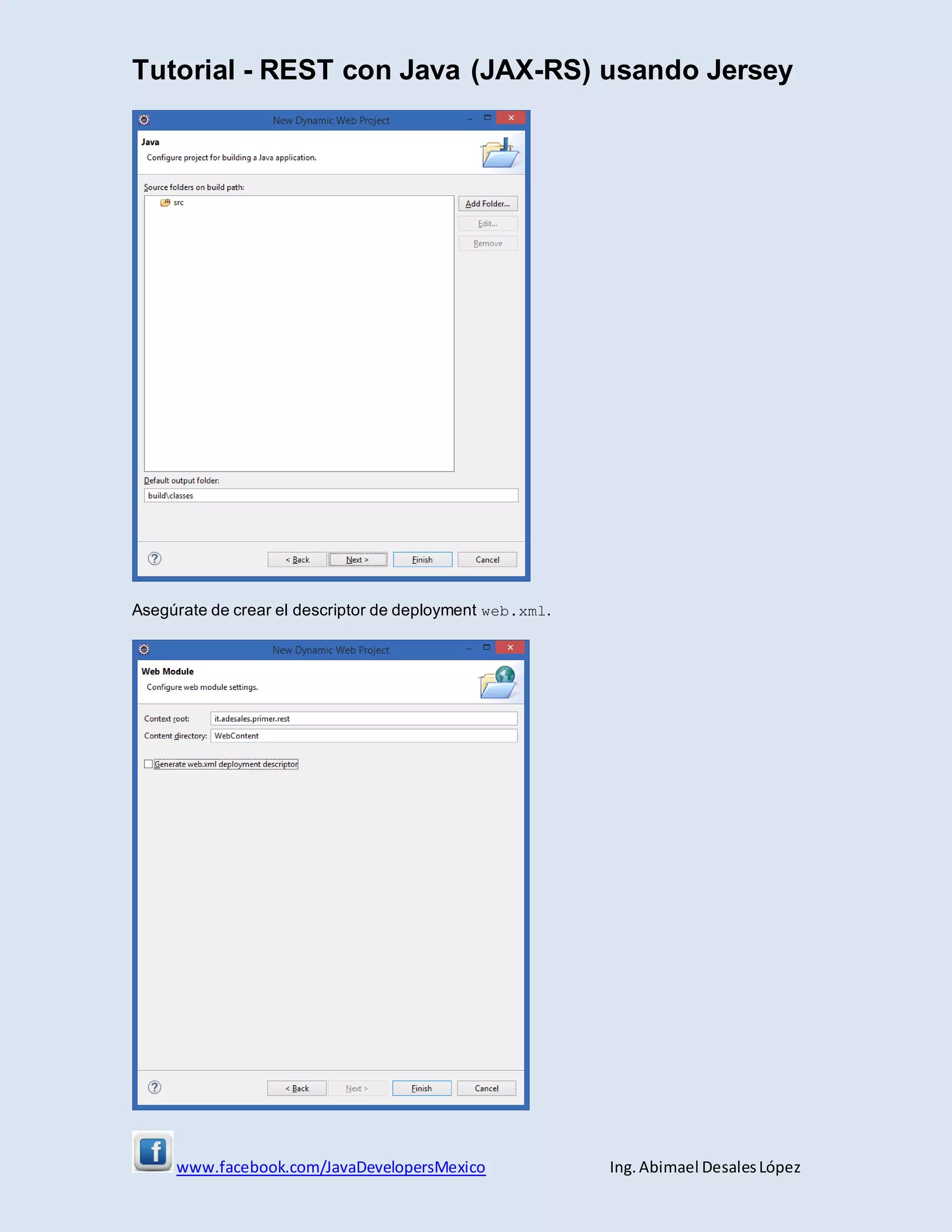 Tutorial - REST con Java (JAX-RS) usando Jersey
www.facebook.com/JavaDevelopersMexico Ing. Abimael DesalesLópez
Asegúrate de crear el descriptor de deployment web.xml.
 