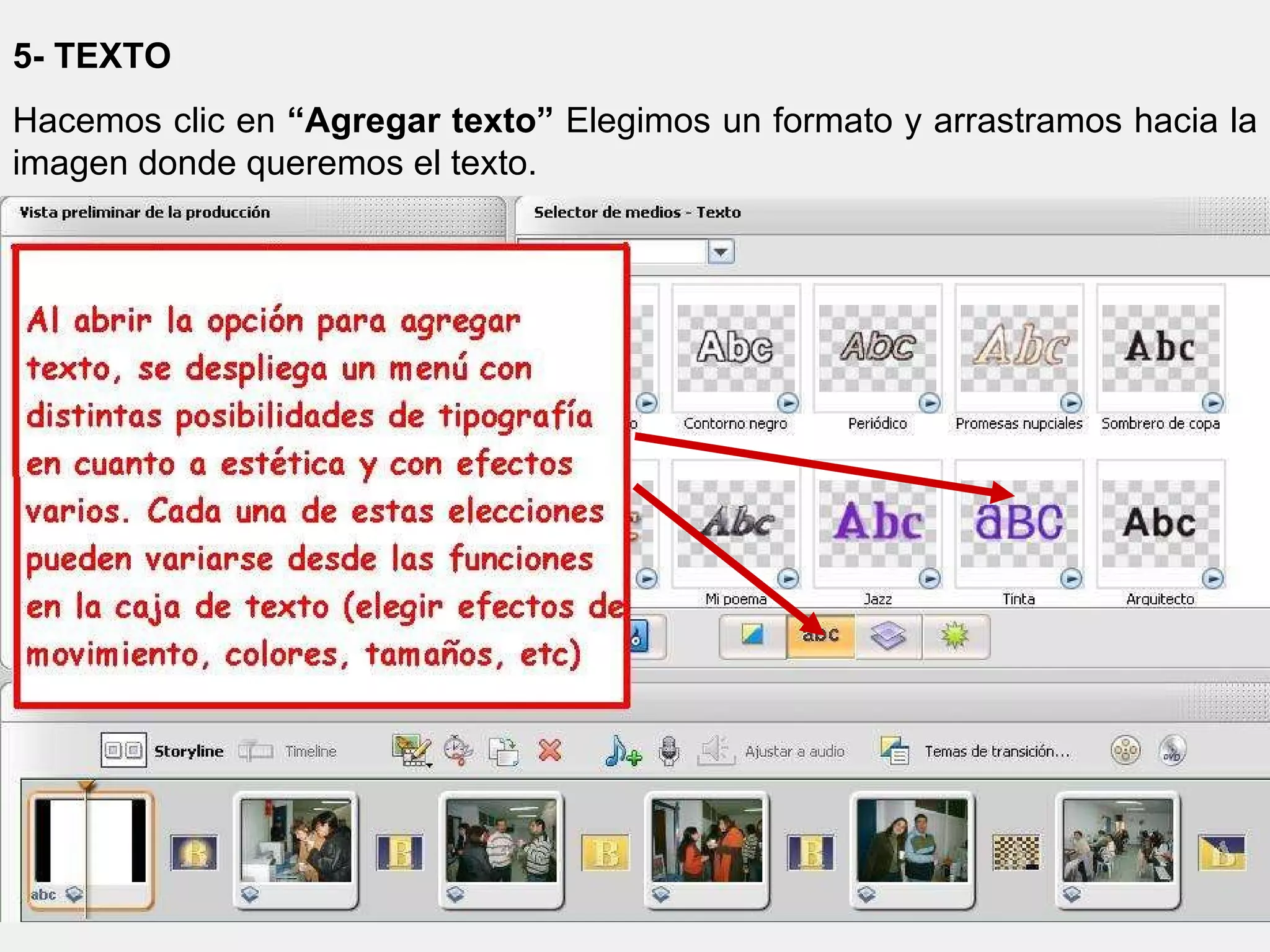 5- TEXTO Hacemos clic en  “Agregar texto”  Elegimos un formato y arrastramos hacia la imagen donde queremos el texto. 