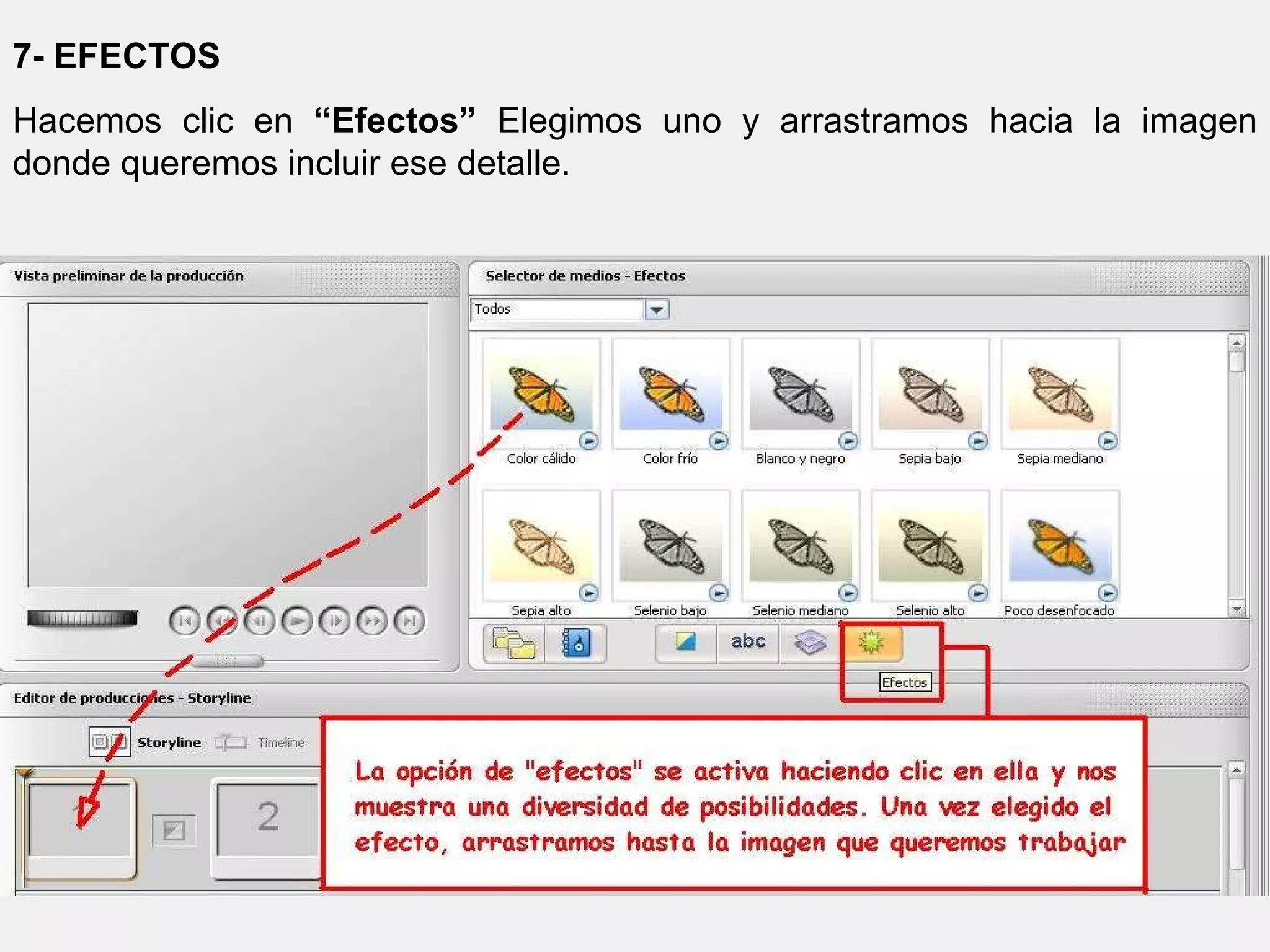 7- EFECTOS Hacemos clic en  “Efectos”  Elegimos uno y arrastramos hacia la imagen donde queremos incluir ese detalle. 