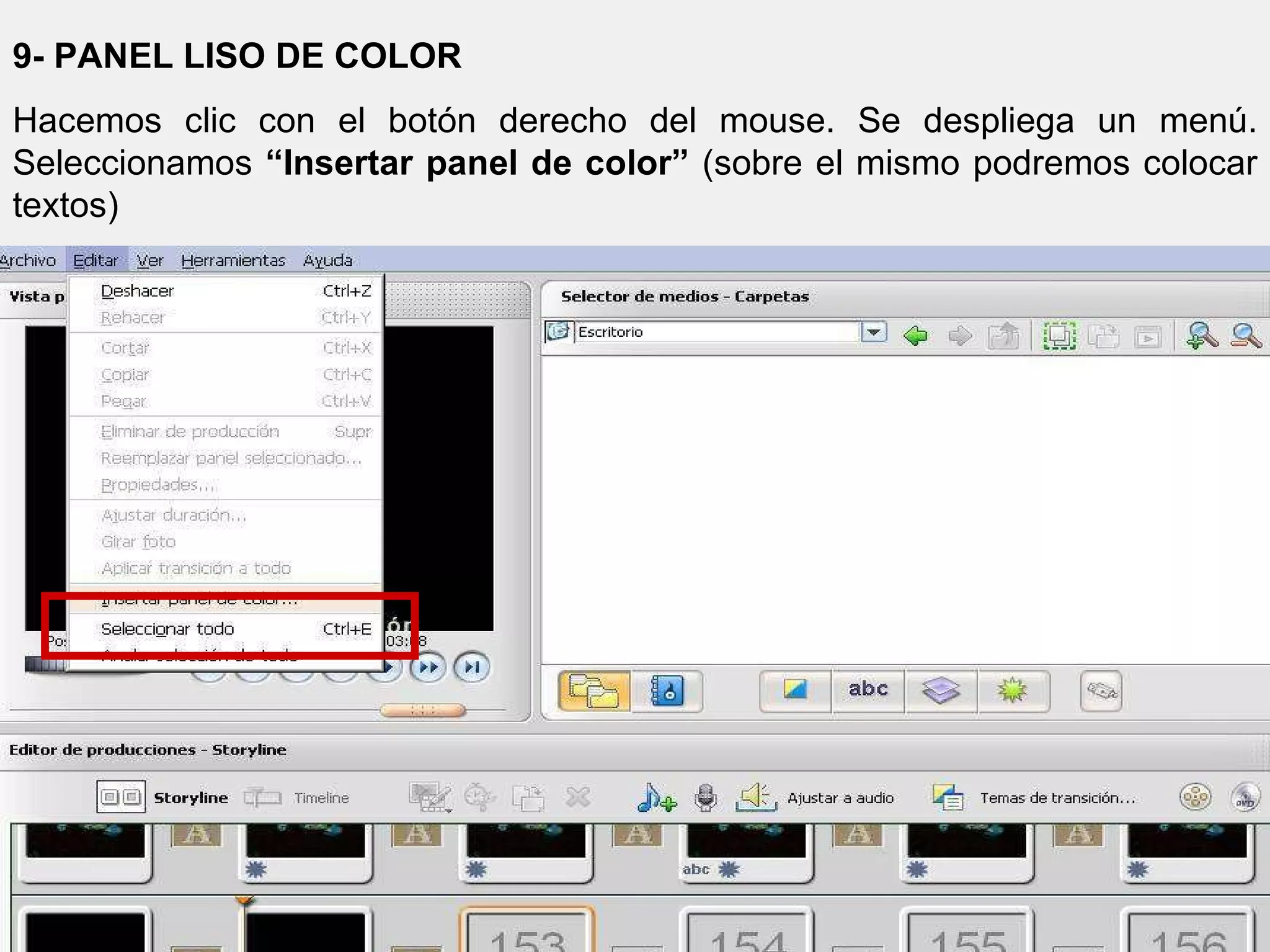 9- PANEL LISO DE COLOR Hacemos clic con el botón derecho del mouse. Se despliega un menú. Seleccionamos  “Insertar panel de color”  (sobre el mismo podremos colocar textos) 