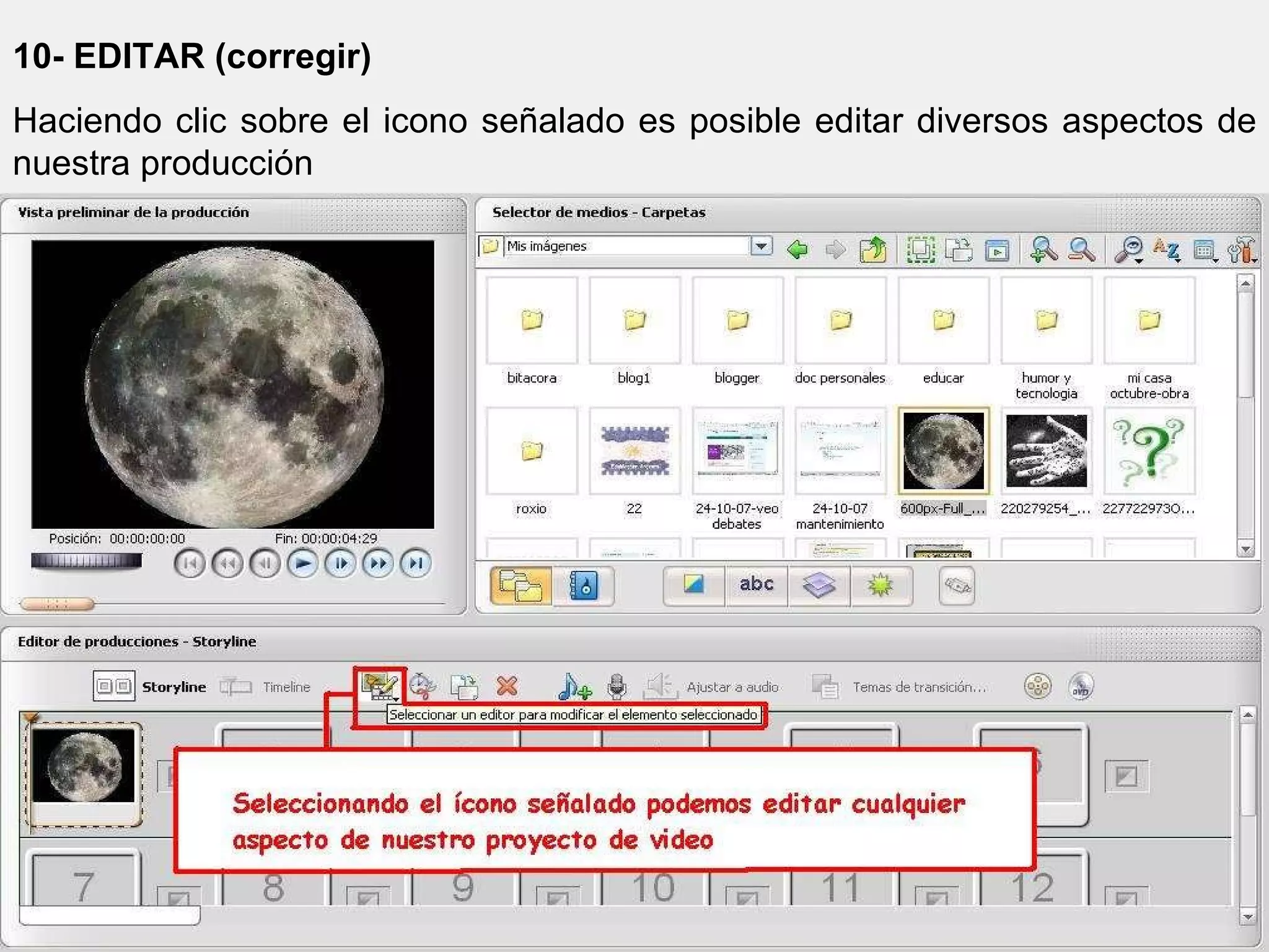 10- EDITAR (corregir) Haciendo clic sobre el icono señalado es posible editar diversos aspectos de nuestra producción 