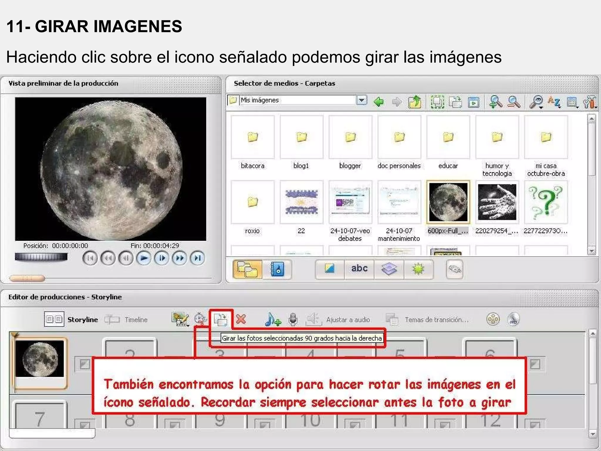 11- GIRAR IMAGENES Haciendo clic sobre el icono señalado podemos girar las imágenes  