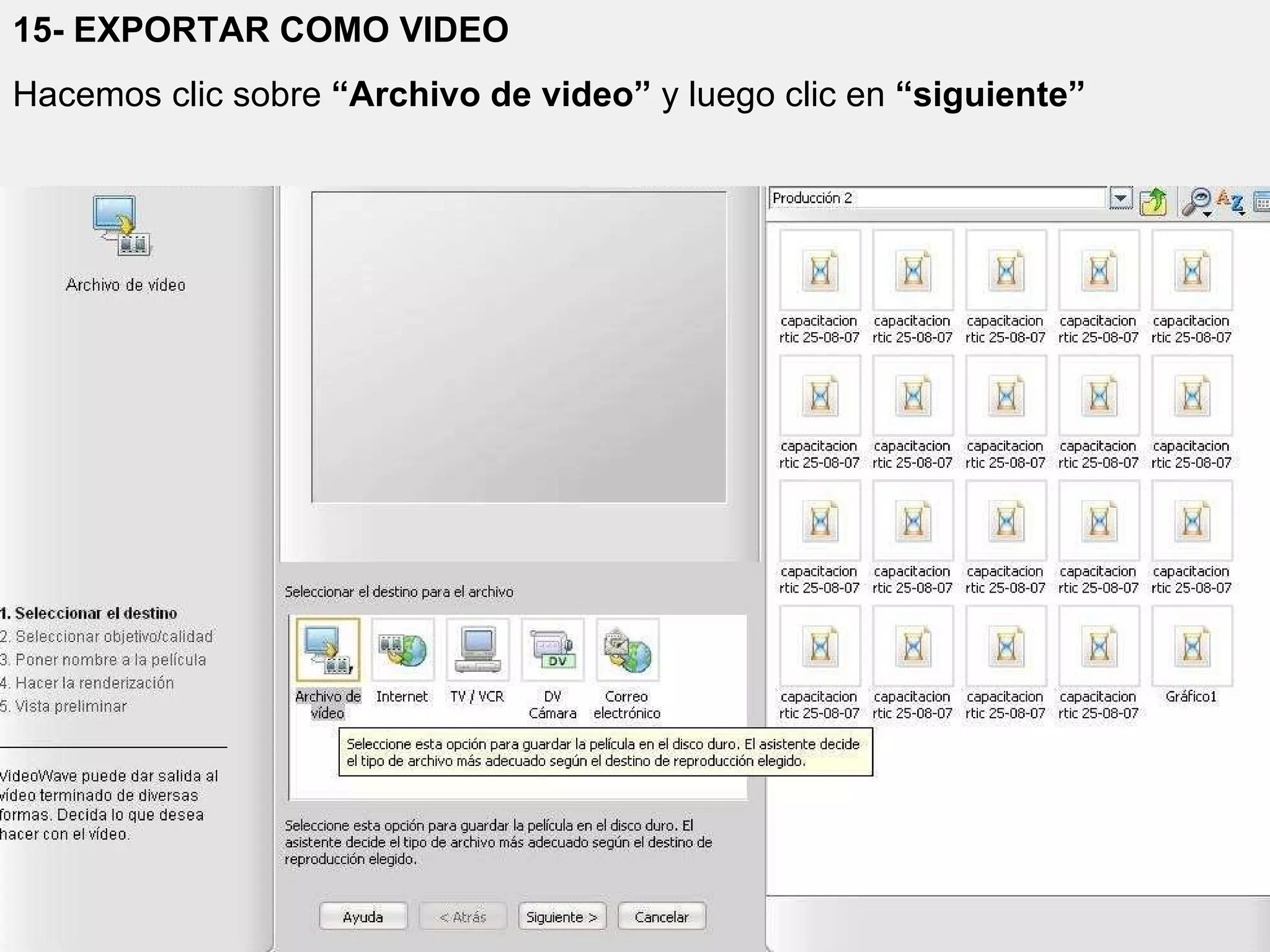 15- EXPORTAR COMO VIDEO Hacemos clic sobre  “Archivo de video”  y luego clic en  “siguiente” 