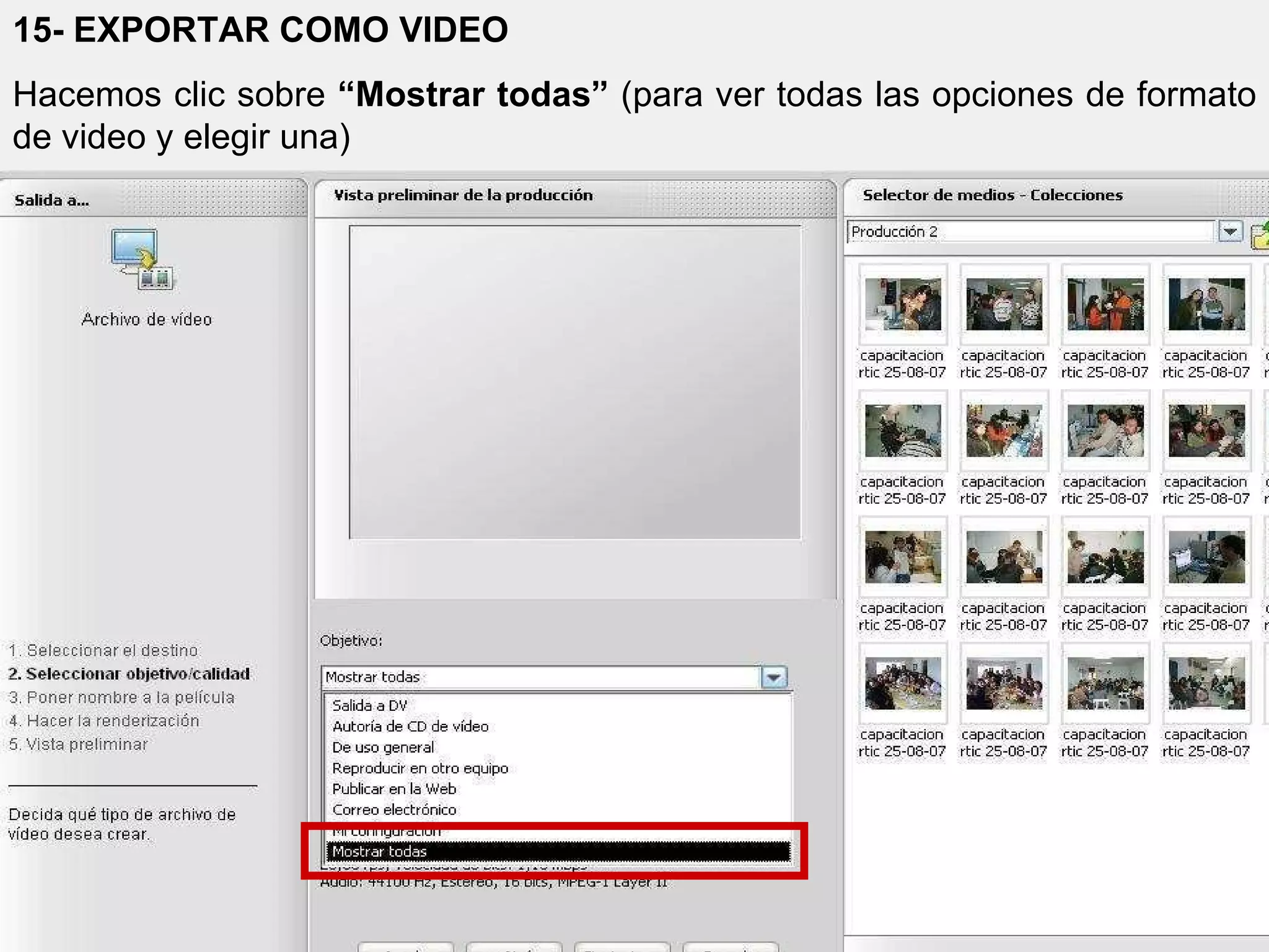 15- EXPORTAR COMO VIDEO Hacemos clic sobre  “Mostrar todas”  (para ver todas las opciones de formato de video y elegir una) 