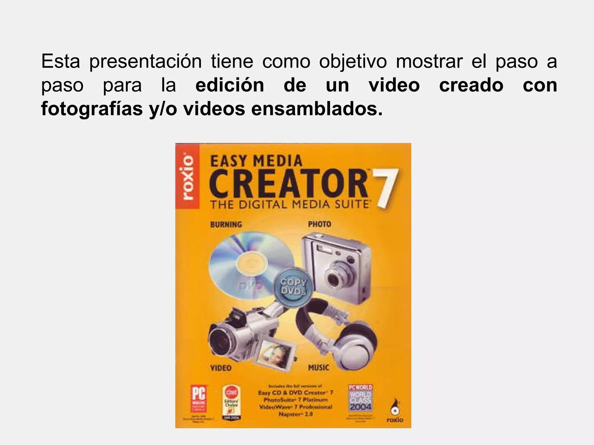 Esta presentación tiene como objetivo mostrar el paso a paso para la  edición de un video creado con fotografías y/o videos ensamblados. 