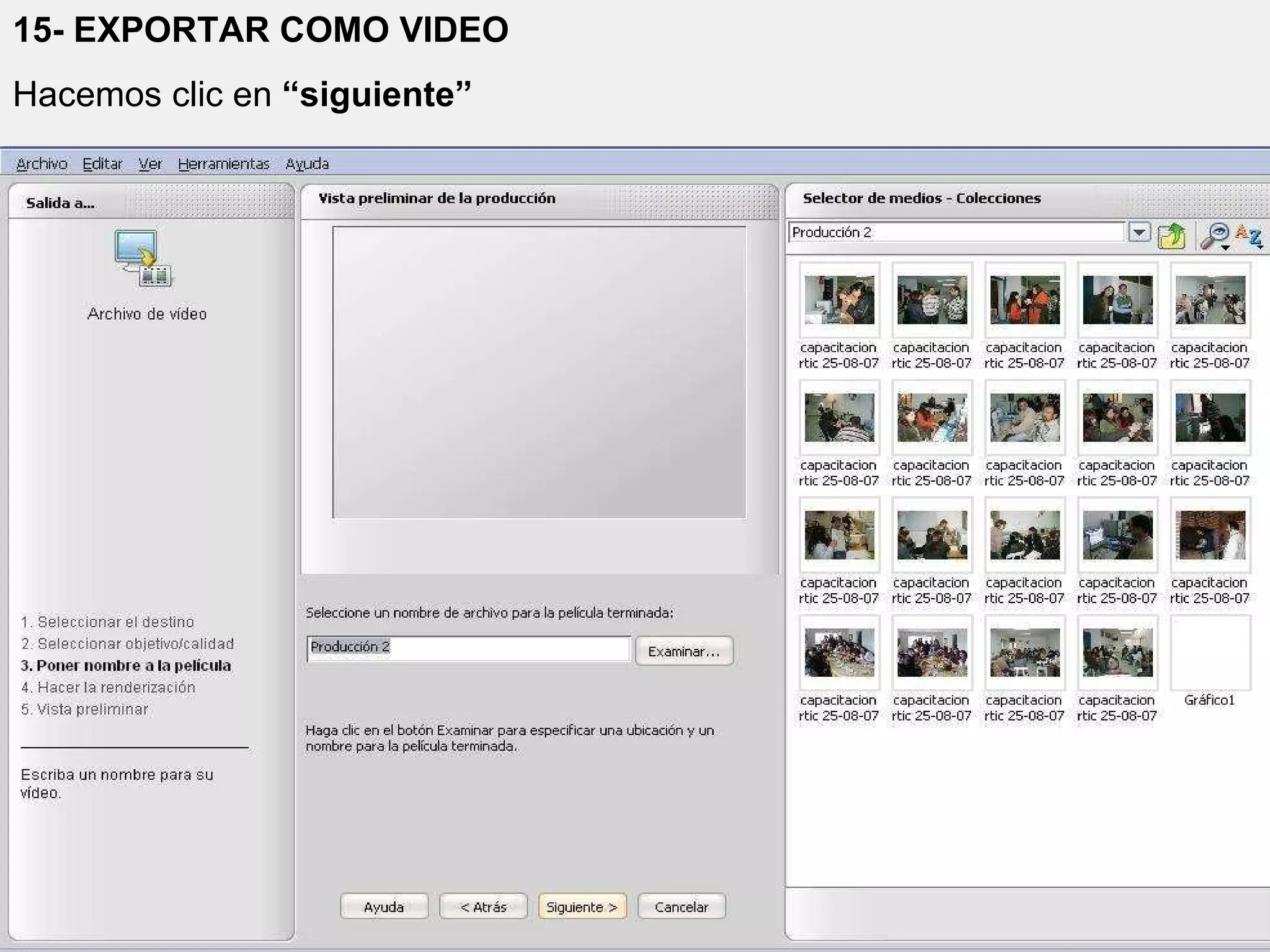15- EXPORTAR COMO VIDEO Hacemos clic en  “siguiente” 