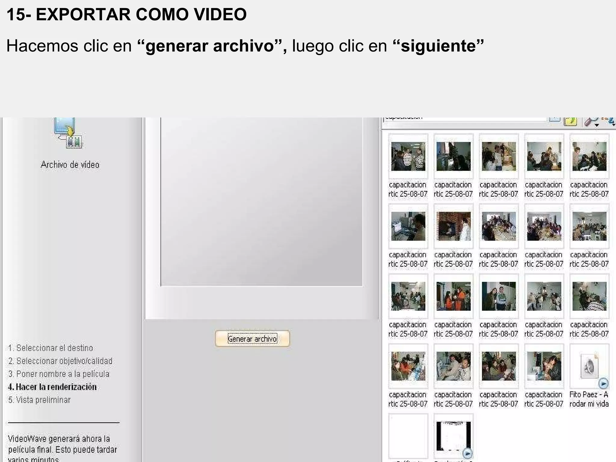 15- EXPORTAR COMO VIDEO Hacemos clic en  “generar archivo”,  luego clic en  “siguiente” 