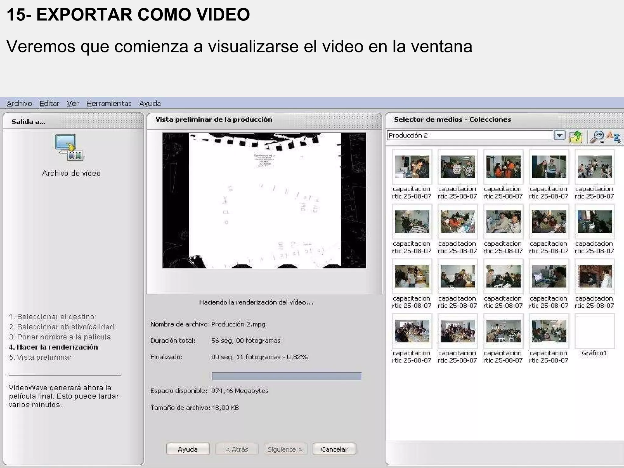 15- EXPORTAR COMO VIDEO Veremos que comienza a visualizarse el video en la ventana 