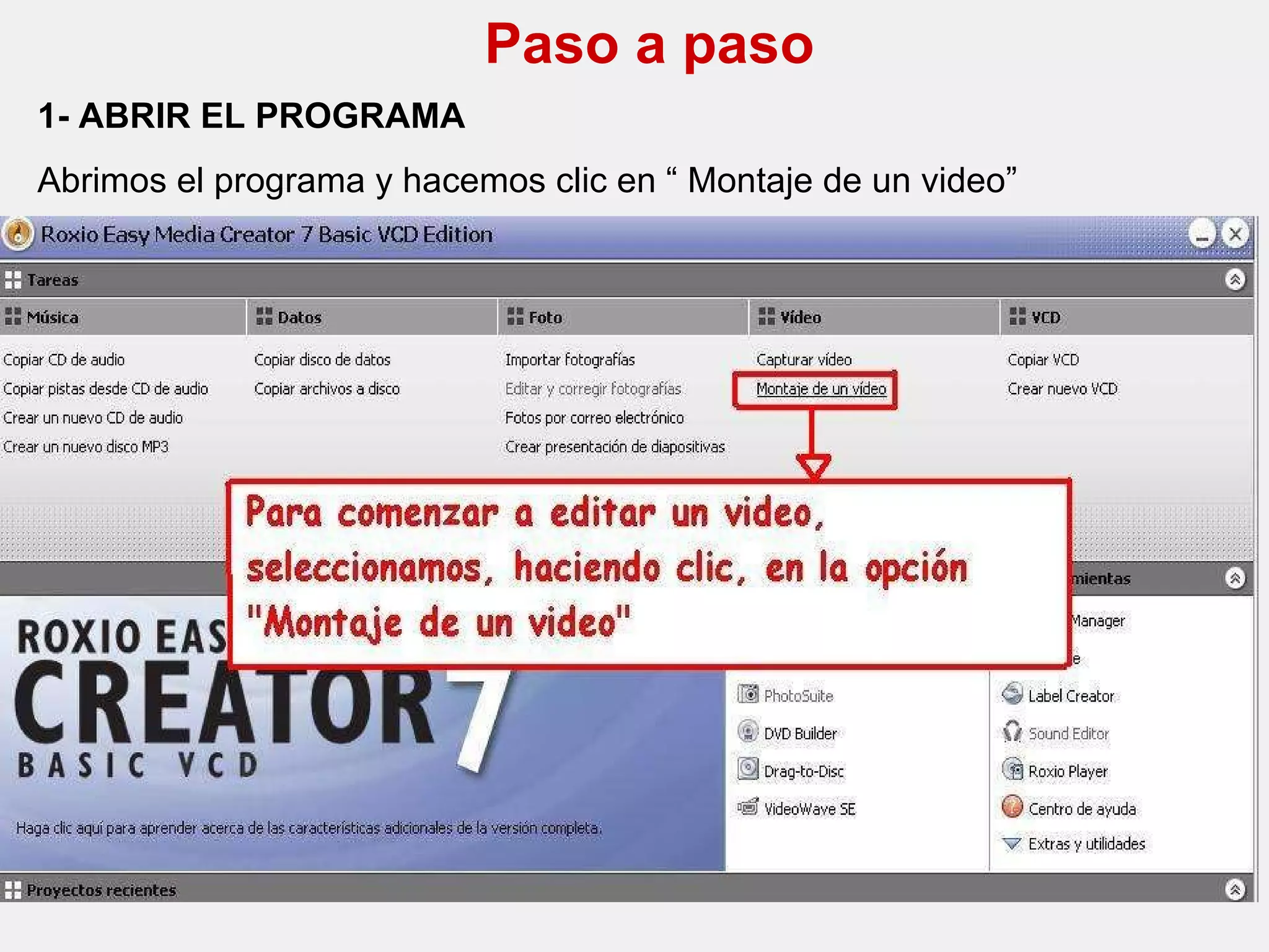 Paso a paso 1- ABRIR EL PROGRAMA Abrimos el programa y hacemos clic en “ Montaje de un video” 