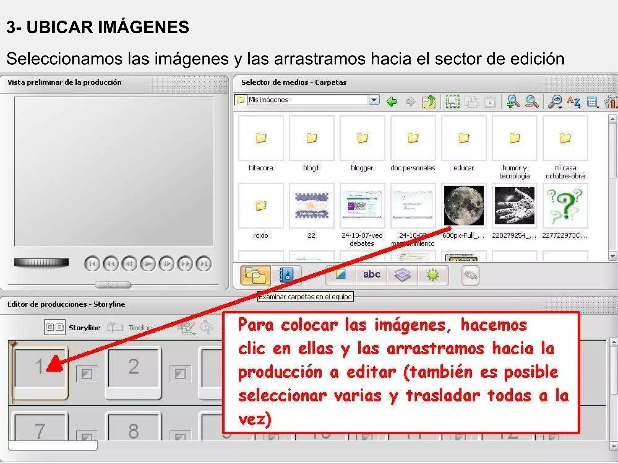 3- UBICAR IMÁGENES Seleccionamos las imágenes y las arrastramos hacia el sector de edición 