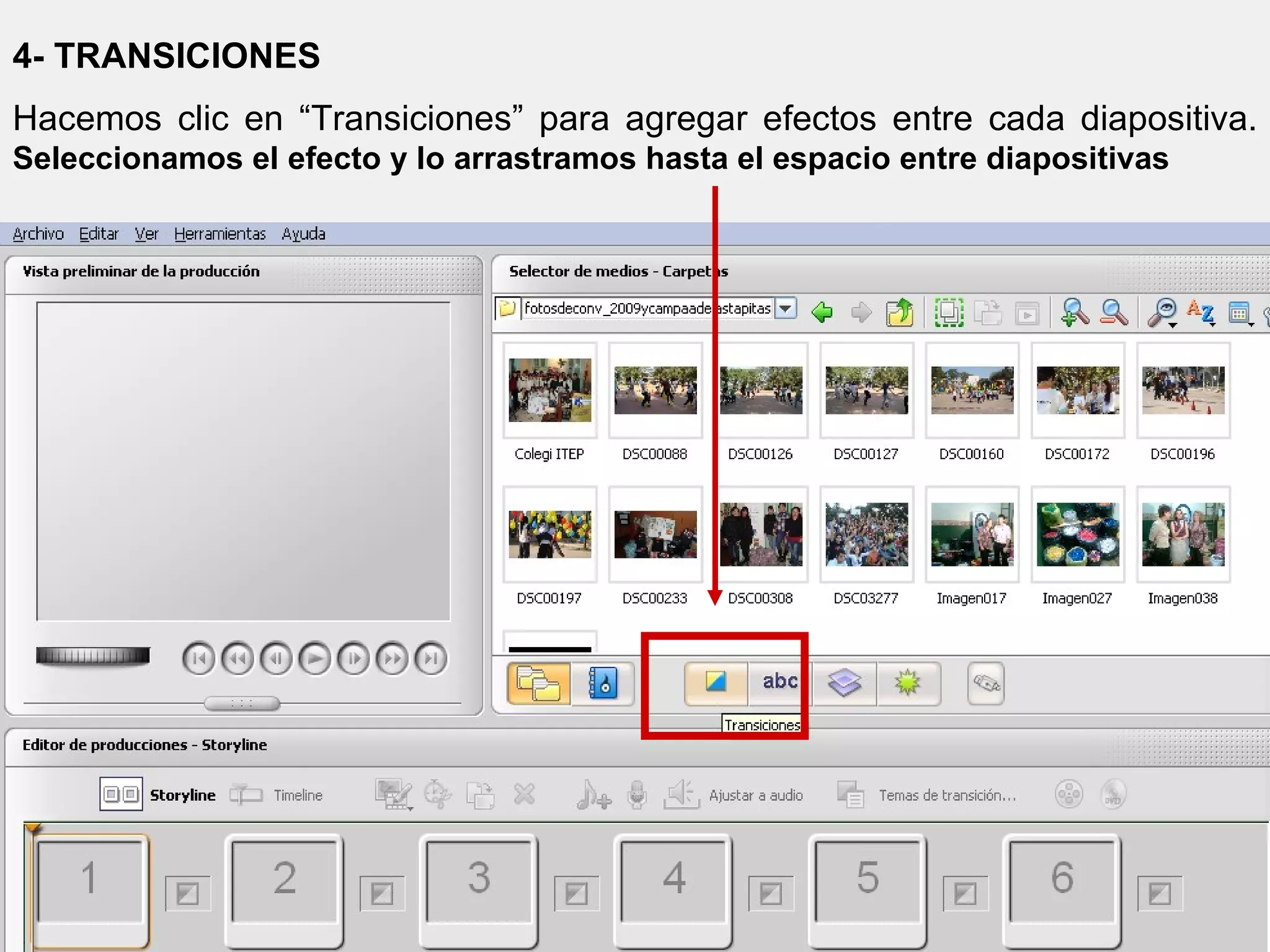 4- TRANSICIONES Hacemos clic en “Transiciones” para agregar efectos entre cada diapositiva.  Seleccionamos el efecto y lo arrastramos hasta el espacio entre diapositivas 