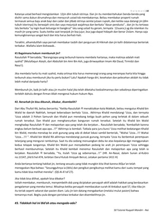 H a l a m a n | 10
50 Tutorial Ruqyah Mandiri - Nai
Katanya ustad berhasil mengislamkan 12jin dlm tubuh istrinya. Dan jin itu memberitahukan benda-benda yang
disihir sama dukun dirumahnya dan menyuruh ustad tsb membakarnya. Beliau membakar properti rumah
termasuk semua baju anak bayi dan cadar dan jilbab istrinya senilai jutaan rupiah, dan ketika saya datangi jin (dlm
tubuh isterinya) itu berwajah sinis dan saya mejunjuk wajahnya dan berkata "dasar pendusta".. dan jin itu tertawa
lalu berkata "sy ingin buat keluarga ini bangkrut" lalu sang ustad itu geram, ternyata 12suara ji yg dia islamkan itu
masih jin yang sama. Suatu ketika saat terpojok jin bsa jujur, bsa juga dapat hidayah dan benar 2islam. Hanya saja
kemungkinannya sangat kecil dan kita harus berhati-hati.
Terakhir, alhamdulillah saya pernah membakar tasbih dari perguruan Al Hikmah dan jin kafir didalamnya berteriak
terbakar. Wallahu'alam bishawab..
#1 Bagaimana hukum membunuh jin?
Rasulullah ‫ﷺ‬ bersabda; "Barangsiapa yang terbunuh karena membela hartanya, maka matinya adalah mati
syahid" (Mutafaqun Alaiyh, dari Abdullah bin Amr Bin Ash, juga diriwayatkan Imam Abi Daud, Tirmidzi dan
Nasa'i).
Jika membela harta itu mati syahid, maka artinya kita harus memerangi orang yang merampas harta kita hingga
terbunuh atau membunuh jika itu perlu bukan? Lalu? Apakah harga diri, kesehatan dan pelecehan akidah itu tidak
lebih mahal daripada harta?
Membunuh jin, baik jin kafir atau jin muslim halal jika telah diketahui kedzalimannya dan sebaiknya diperingatkan
terlebih dahulu dengan firman Allah mengenai hukum-hukum-Nya.
#2. Benarkah jin bisa dibunuh, dibakar, disembelih?
Dari Abu Thufail RA, beliau bercerita; ''Ketika Rasulullah ‫ﷺ‬ menaklukkan kota Makkah, beliau mengutus Khalid bin
Walid ke daerah Nakhlah, tempat keberadaan berhala 'Uzza.. Akhirnya Khalid mendatangi 'Uzza, dan ternyata
'Uzza adalah 3 Pohon Samurah dan Khalid pun menebang ketiga buah pohon yang terletak di dalam sebuah
rumah tersebut. Dan Khalid pun menghancurkan bangunan rumah tersebut. Setelah itu Khalid bin Walid
menghadap Rasulullah ‫ﷺ‬ dan melaporkan apa yang telah dia kerjakan... Rasulullah bersabda; 'Kembalilah karena
engkau belum berbuat apa-apa...!?'' Akhirnya ia kembali. Tatkala para juru kunci 'Uzza melihat kedatangan Khalid
bin Walid, mereka menatap ke arah gunung yang ada di dekat lokasi sambil berteriak, ''Wahai 'Uzza...!!! Wahai
'Uzza....!!! ''. Khalid bin Walid RA akhirnya mendatangi puncak gunung, ternyata 'Uzza itu berbentuk perempuan
telanjang yang mengurai rambutnya. Saat itu dia sedang menuangkan debu ke atas kepalanya dgn menggunakan
kedua telapak tangannya. Khalid bin Walid pun menyabetkan pedang ke arah jin perempuan 'Uzza sehingga
berhasil membunuhnya. Setelah itu Khalid kembali menemui Rasulullah dan melaporkan apa yang telah ia
kerjakan. Rasulullah ‫ﷺ‬ bersabda, ''Ya, itulah 'Uzza yg sebenarnya...!!'' (HR. An-Nasai, dalam Sunan al-Kubro
no.11547, jilid 6 hal.474, terbitan Darul Kutub Ilmiyyah Beirut, cetakan pertama 1411 H)
Anda bertanya tentang hakikat jin, tentang sesuatu yang tidak mungkin kita lihat karena AlQur'an telah
menegaskan-Nya bahwa: "Sesungguhnya ia (iblis) dan pengikut-pengikutnya melihat kamu dari suatu tempat yang
kamu tidak bisa melihat mereka". (QS Al-A’raf 27).
Jika tidak bisa dilihat, apakah bisa dibakar?
Istilah membakar, membunuh, menyembelih dsb yang diciptakan peruqyah aktif adalah hakikat yang berdasarkan
pengalaman yang mereka temui. Misalnya ketika peruqyah membacakan surah Al Ankabut ayat 57, tiba-tiba jin
itu teriak seperti sekarat dan pasien diam. Lalu jin lain datang mengabarkan (melalui mulut pasien) bahwa
temannya mati. Begitu pula dengan peristiwa terbakar dan disembelihnya jin.
#3. Tidakkah hal ini Bid'ah atau mengada-ada?
 