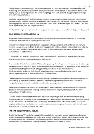 H a l a m a n | 9
50 Tutorial Ruqyah Mandiri - Nai
Semoga mengusik telinga para ahlul bid'ah pemuja khodam. Jika anda merasa bangga dengan khodam yang
mendatangi anda, ketahuilah bahwa kami peruqyah syar'ie tidak butuh khodam jin jesnis apapun. Karena kami
percaya kepada Allah dengan murni dan citarasa yang tinggi insya Allah. Jika anda bangga dengan khodam jin
anda wahai kyai, ketahuilah...
Ketahuilah bahwa Rasulullah Sholallahu Alaiyhi wa sallam pernah ditawari malaikat jibril untuk membantunya
mengangkat jabal uhud dan menimpakannya kepada masyarakat quraisy mekah yang melempari beliau dengan
bati hingga giginya berdarah. Namun, lihatlah sejarah! Bahwa disana seakan Rasul yang milia berkata; "Aku tidak
butuh engkau wahai jibril, aku hanya butuh Allah!"
Jika Rasulullah yang mulia menolak malaikat yang suci dan taat kenapa ummatnya harus bekerjasama dengan jin?
DALIL TENTANG KERJASAMA DENGAN JIN
Adalah sangat rasional dan amatlah sesuai dgn fitrah bila yg lemah meminta bantuan kepada yg kuat dan yg
kekurangan meminta bantuan kepada yg serba kecukupan.
Manusia lbh mulia dan lbh tinggi kedudukan daripada jin. Sehingga sangatlah jelek dan tercela bila manusia
meminta bantuan kepada jin. Selain itu bila ternyata yg dimintai bantuan adl setan mk secara perlahan setan itu
akan menyuruh kepada kemaksiatan dan penyelisihan terhadap agama Allah Subhanahu wa Ta’ala. Allah
Subhanahu wa Ta’ala berfirman:
“Dan bahwasa ada beberapa orang laki 2di antara manusia meminta perlindungan kepada beberapa laki 2di
antara jin. mk jin-jin itu menambah ketakutan bagi mereka.”
Ibnu Mas’ud radhiallahu ‘anhu berkata: “Ada sekelompok orang dari kalangan manusia yg menyembah beberapa
dari kalangan jin lalu para jin itu masuk Islam. Sementara sekelompok manusia yg menyembah itu tdk mengetahui
keislaman mereka tetap menyembah sehingga Allah Subhanahu wa Ta’ala mencela mereka.”
Jin tdk mengetahui perkara yg ghaib dan tdk punya kekuatan utk memberikan kemudharatan tdk pula
mendatangkan kemanfaatan. Allah Subhanahu wa Ta’ala berfirman:
“Maka tatkala Kami telah menetapkan kematian Sulaiman tdk ada yg menunjukkan kematian itu kepada mereka
kecuali rayap yg memakan tongkatnya. mk tatkala ia telah tersungkur tahulah jin itu bahwa kalau mereka
mengetahui yg ghaib tentulah mereka tdk tetap dlm siksa yg menghinakan.”
Jin tdk memiliki kemampuan utk menolak mudharat atau memindahkannya. Jin tdk bisa mentransfer penyakit
dari tubuh manusia ke dlm tubuh binatang. Demikian pula manusia tdk punya kemampuan utk itu. Allah
Subhanahu wa Ta’ala berfirman:
“Dan tdk adl kekuasaan Iblis terhadap mereka melainkan hanyalah agar Kami dapat membedakan siapa yg
beriman kepada ada kehidupan akhirat dari siapa yg ragu-ragu tentang itu. Dan Rabbmu Maha Memelihara segala
sesuatu. Katakanlah: ‘Serulah mereka yg kamu anggap selain Allah mereka tdk memiliki seberat zarrahpun di
langit dan di bumi. Dan mereka tdk mempunyai suatu sahampun dlm langit dan bumi dan sekali-kali tdk ada di
antara mereka yg menjadi pembantu bagi-Nya’.”
HATI HATI DENGAN TIPU DAYA JIN KAFIR
Setelah live di wesal TV membahas masalah sihir mahabbah dan perceraian kemarin saya diundang ke rumah
seorang ustad besar dijakarta (seorang hafidz) yang kemarin berkonsultasi di telpn "bagaimana menyerang balik
dukin yang menantang", sebelumnya saya memberi ideu untuk mendakwahi jinnya agar paham islam dan
memrintahnya untuk menyerang balik dukun dengan kekejaman yang setimpal. Namun...
 