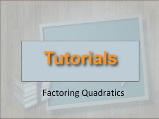 Factoring Quadratics
 
