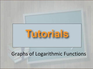 Graphs of Logarithmic Functions
 