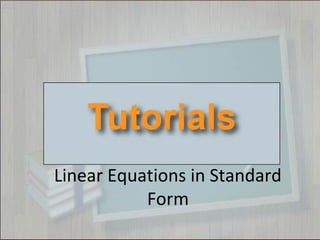 Linear Equations in Standard
Form
 