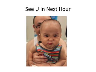 See U In Next Hour
 