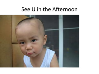 See U in the Afternoon
 