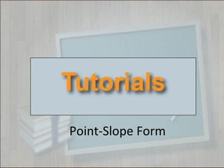Point-Slope Form
 